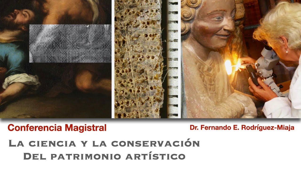 Conferencia magistral: La ciencia y la conservación del patrimonio artístico#Ciencia#Patrimonio