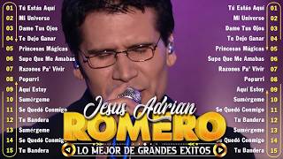 Los Mejores Éxitos De Jesús Adrián Romero 🙏 Canciones que Llenan el Alma de Paz y Esperanza