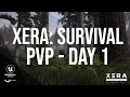 Xera: Survival - PVP - Day 1