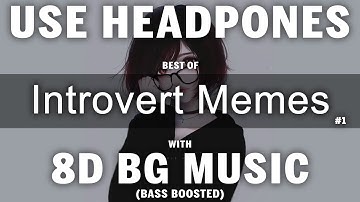 Best of INTROVERT MEMES only introverts will understand with 8D background music | #1 | funny |relax