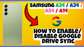 How to Enable/Disable Google Drive Sync Samsung A24/A34/A54/A14