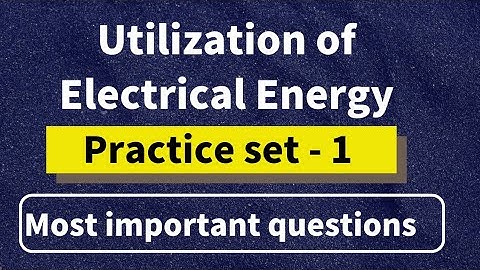 UEE MCQ #                    Utilization of Electrical Energy # practice set-1