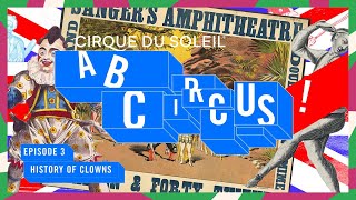 A, B, Circus! | Episode 3 | History of Clowns | Cirque du Soleil