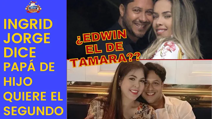 Ingrid Jorge dice pap de hijo quiere el SEGUNDO, P...