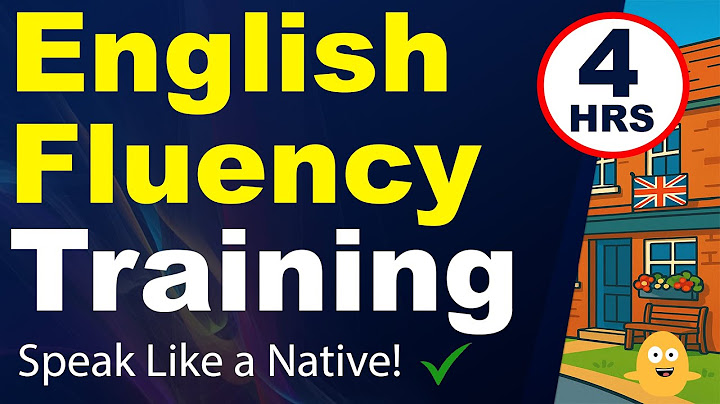 Do You Have 4 Hours? – English Fluency Training to Speak Like a Native!