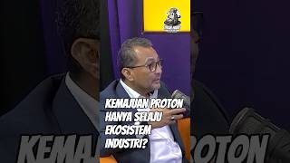 Kemajuan Proton Hanya Selaju Ekosistem Industri?