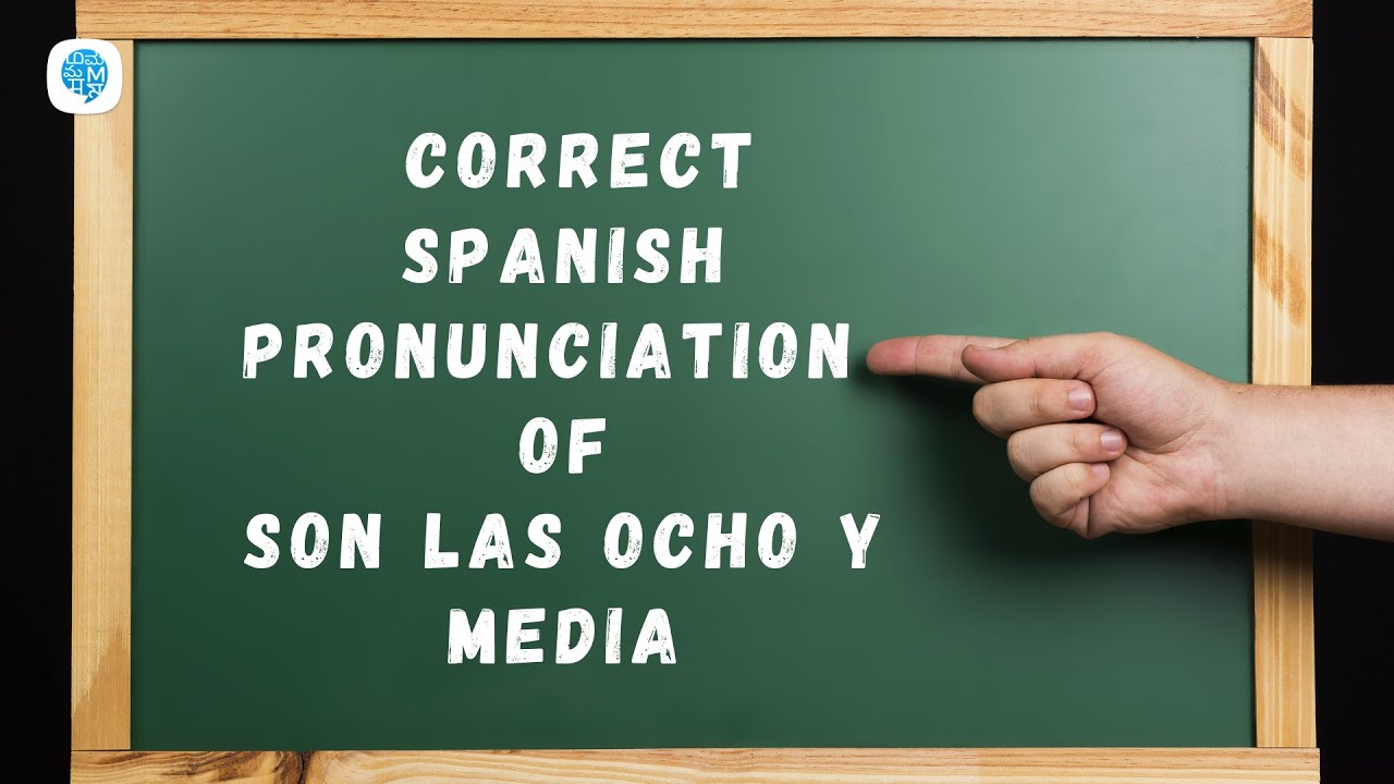 How To Pronounce Telling Time Son Las Ocho Y Media In Spanish How To Pronounce Telling Time Son Las Ocho Y Media In Spanish