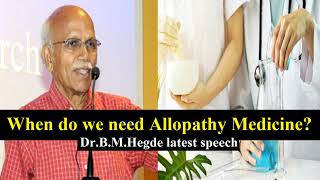 When do we need Modern Allopathy Medicine? - Dr.B.M.Hegde latest speech | health | heart surgery
