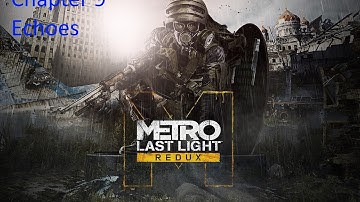 Metro Last Light Redux playthrough - chapter 9 Echoes