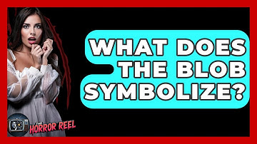 What Does The Blob Symbolize? - The Horror Reel