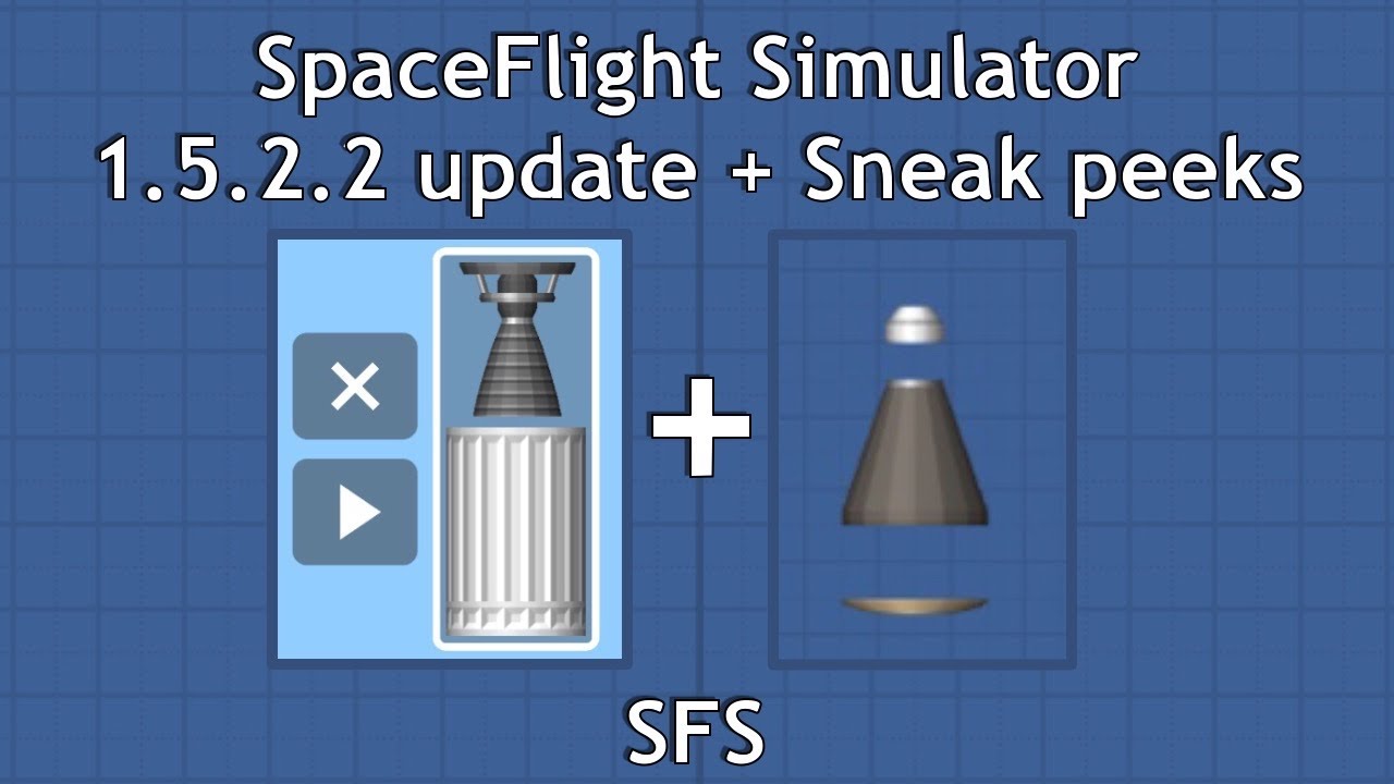SpaceFlight Simulator 1.5.2.2 + Sneak peeks/possible updates (SFS