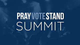 Pray,Vote, Stand Summit  |  Session 5