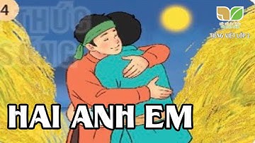 Kể chuyện: HAI ANH EM | Tuần 14 Tiếng Việt Lớp 2 | Bộ Kết nối tri thức với cuộc sống