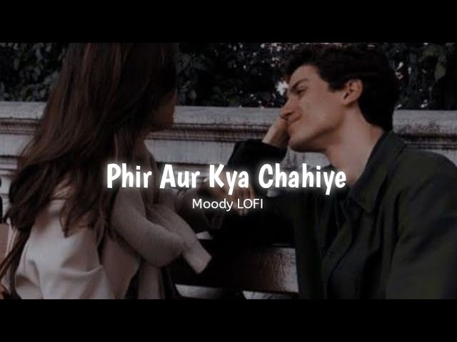 Tu Hai To Mujhe Phir Aur Kya Chahiye - Phir Aur Kya Chahiye [ Slowed + Reverb ] Arijit Singh | Moody class=