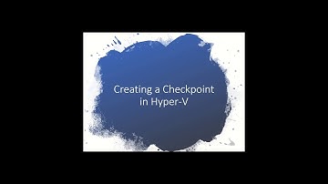 Creating a Virtual Machine Checkpoint in Hyper V