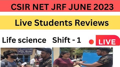 CSIR NET JRF JUNE 2023 EXAM LIVE STUDENTS REVIEW | LIFE SCIENCE | SHIFT 1