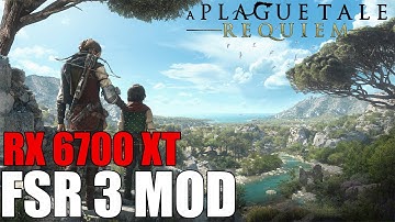 A Plague Tale Requiem FSR 3 Frame Generation Mod || RX 6700 XT + Ryzen 7 5800x3D || 1080P