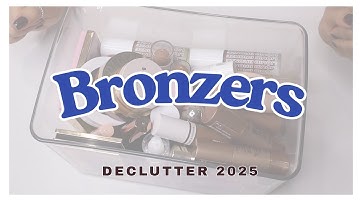 Makeup Declutter 2025: Cream & Powder Bronzer Collection Clean Out