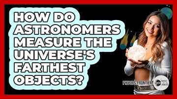 How Do Astronomers Measure The Universe