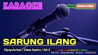 SARUNG ILANG -Diana Sastra/ Hj Itih S- KARAOKE