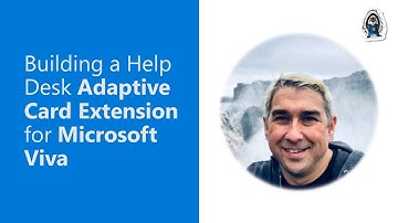 Building a Help Desk Adaptive Card Extension for Microsoft Viva