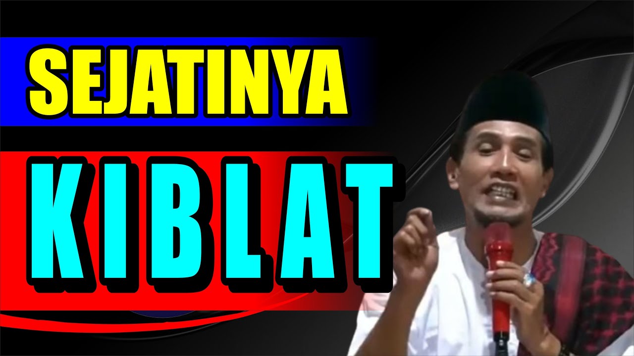 KH . MUKHLASON ROSYID 💥 SEJATINYA KIBLAT