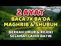 2 ayat - baca 7x ba'da maghrib & shubuh - berkah umur rejeki - laqod jaakum rosulum min anfusikum