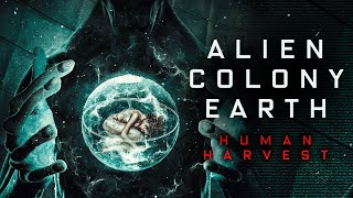 Alien Colony Earth -  Human Harvest (Full Documentary)