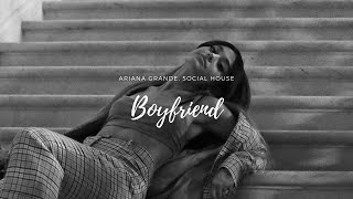 아리아나 그란데, 소셜 하우스(Ariana Grande, Social House) - Boyfriend 가사해석