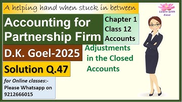 Partnership Fundamentals| D K Goel 2025| Q47| Ch 1| Class 12| Accounts| Solutions@learnwithease