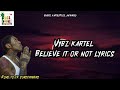 Vybz Kartel - Believe it or not Lyrics