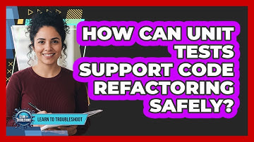 How Can Unit Tests Support Code Refactoring Safely?