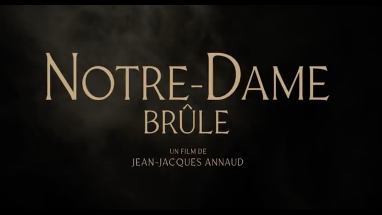 NOTRE- DAME BRÛLE - Bande-annonce (VF) Jean-Jacques Annaud - YouTube