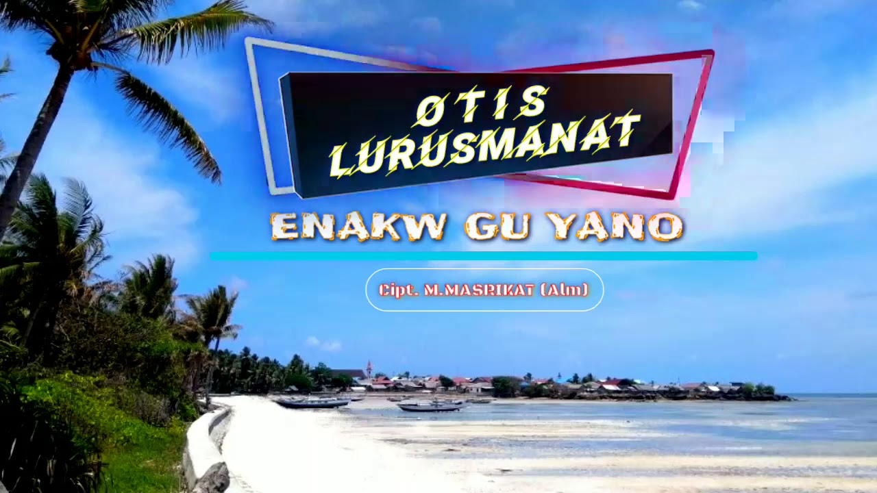 Lagu Tanimbar-Selaru || ENAKW GU YANO || Cipt. M.Masrikat. (Alm)