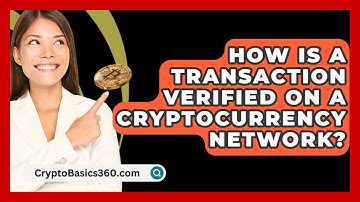 How Is A Transaction Verified On A Cryptocurrency Network? - CryptoBasics360.com