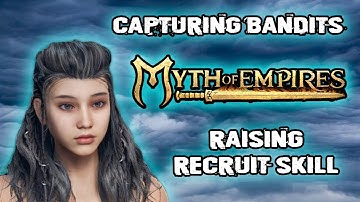 Myth of Empires how to raise recruit skill and capture bandits