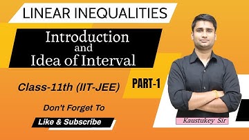 Linear Inequalities | Introduction and Idea of  Interval | PART-1 | Class 11th(IIT JEE) Maths