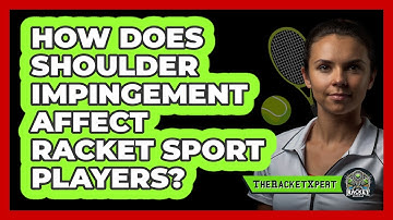 How Does Shoulder Impingement Affect Racket Sport Players? - The Racket Xpert