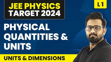Physical Quantities and Units | Units and Dimensions - L1 (Concepts) | IIT JEE Physics