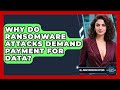 Why Do Ransomware Attacks Demand Payment For Data? - All About Operating Systems
