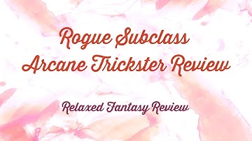 Rogue Subclass Arcane Trickster Review - DnD 5.24e