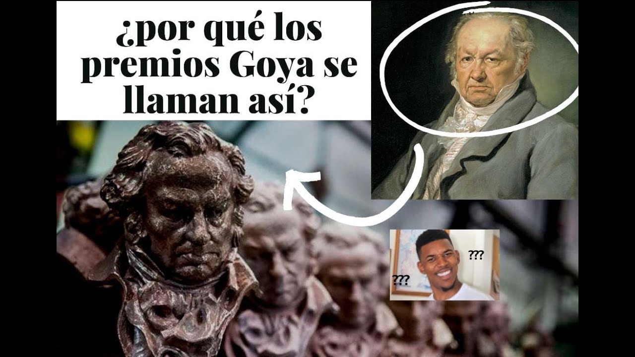 Por qué se llaman así los Premios Goya?