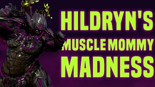 Muscle Mommy Madness | Warframe Hildryn