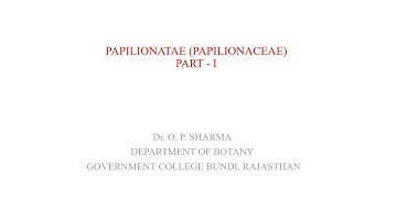 B.Sc. II Year, Botany, Paper II, PAPILIONATAE Part- I By Dr. O. P. Sharma Dept. .Of Botany, GC Bundi