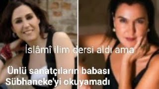 Şevval ve Şehnaz Sam'ın babaları Selim Sam, İslâmî ilim dersi aldı ama, Sübhaneke'yi okuyamadı 