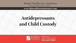 Antidepressants And Child Custody