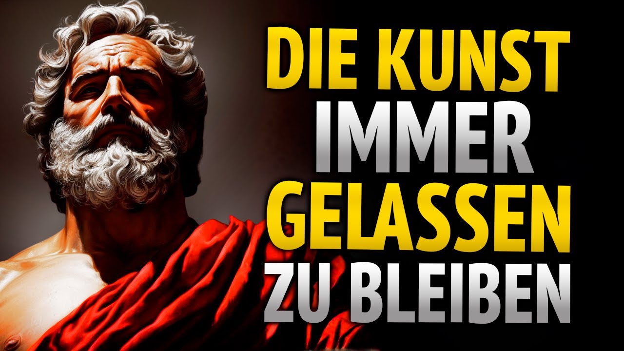 Wie man in JEDER Situation RUHE und GELASSENHEIT bewahrt | Stoizismus