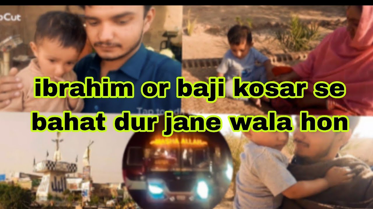 ibrahim or baji kosar se bahat dur jane wala hon🤔😥