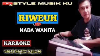 Riweuh - Karaoke lirik - nada cewe || style musik ku