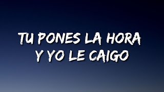 Tu Pones la Hora y Yo Le Caigo TikTok Song (Lyrics/Letra/Song)